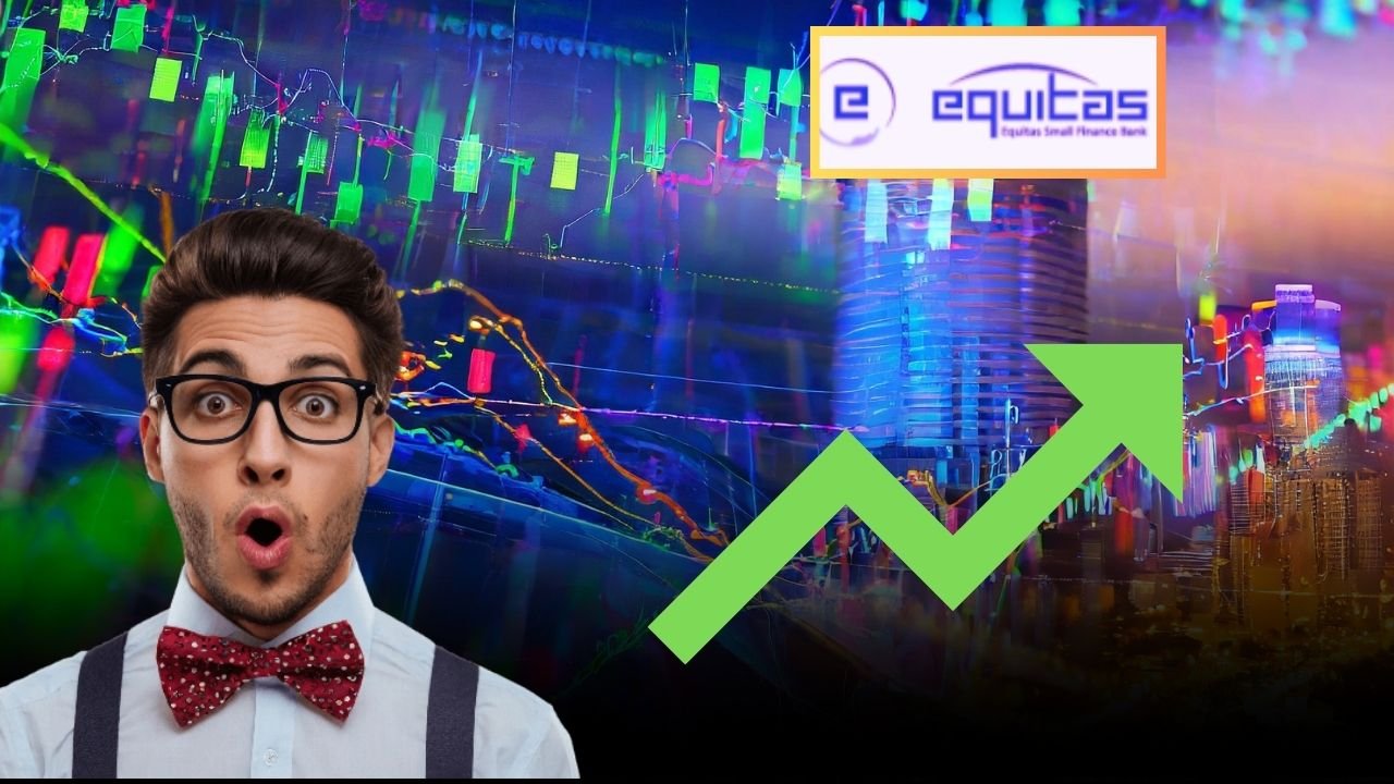 Equitas Small Finance bank का दमदार प्रदर्शन, एक्सपर्ट्स ने बढ़ाया टारगेट प्राइस